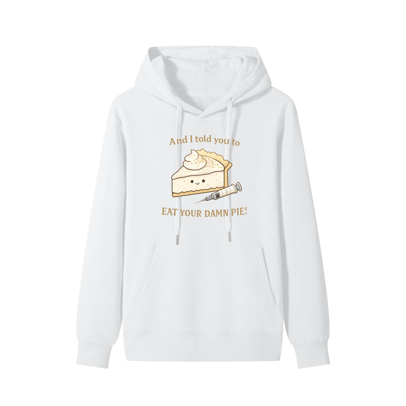 EAT YOUR DAMN PIE (Classic Cotton Hoodie)