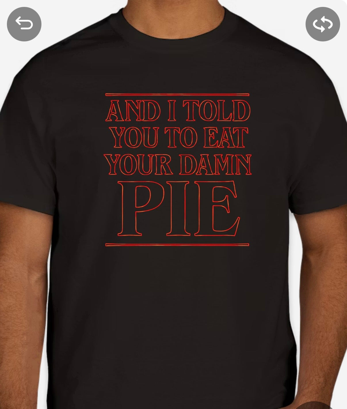 And I told you to eat your damn pie