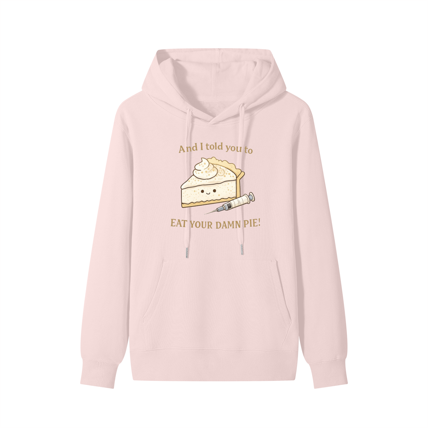 EAT YOUR DAMN PIE (Classic Cotton Hoodie)